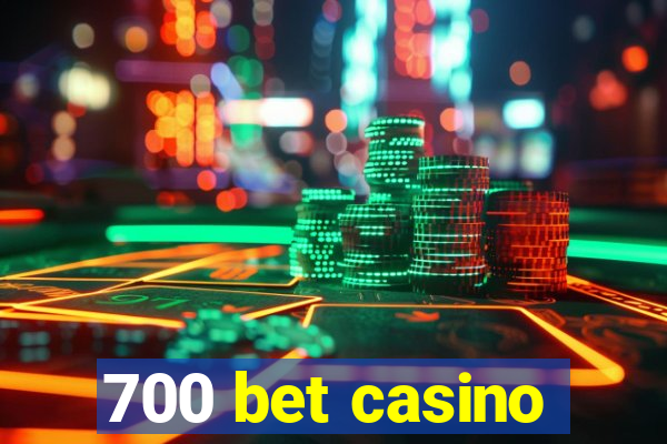 700 bet casino